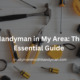 Handyman in My Area The Essential Guide 