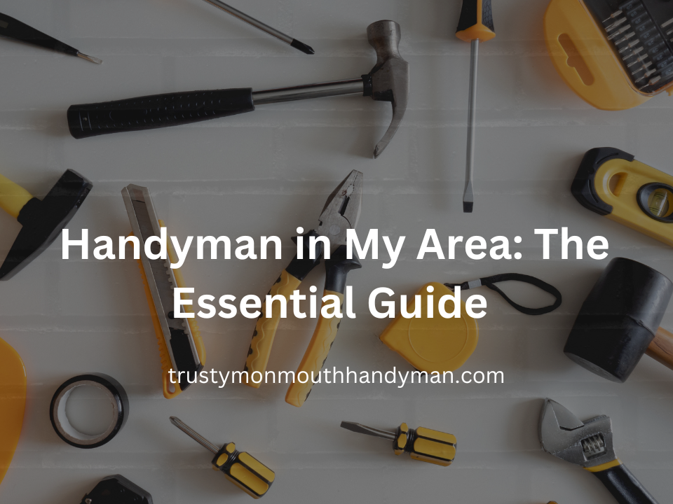 Handyman in My Area The Essential Guide 