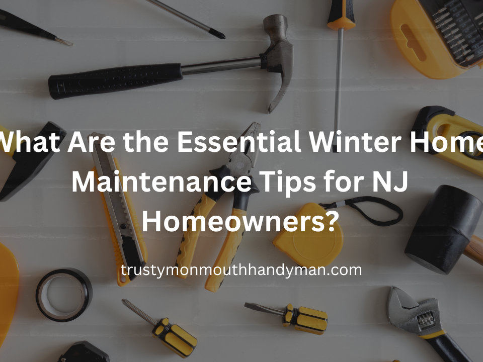 What Are the Essential Winter Home Maintenance Tips for NJ Homeowners