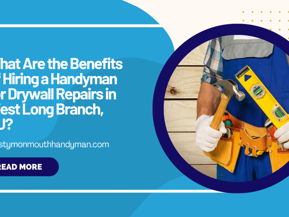 What Are the Benefits of Hiring a Handyman for Drywall Repairs in West Long Branch, NJ (2)